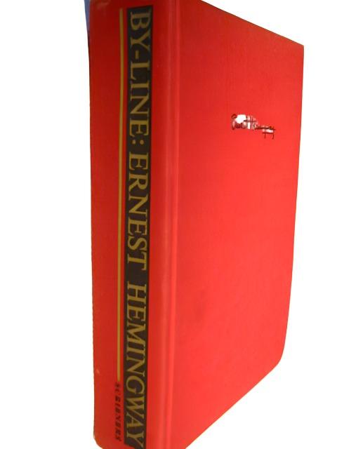 By Line Earnest Hemingway Edited William White Published Charles Scribers Son